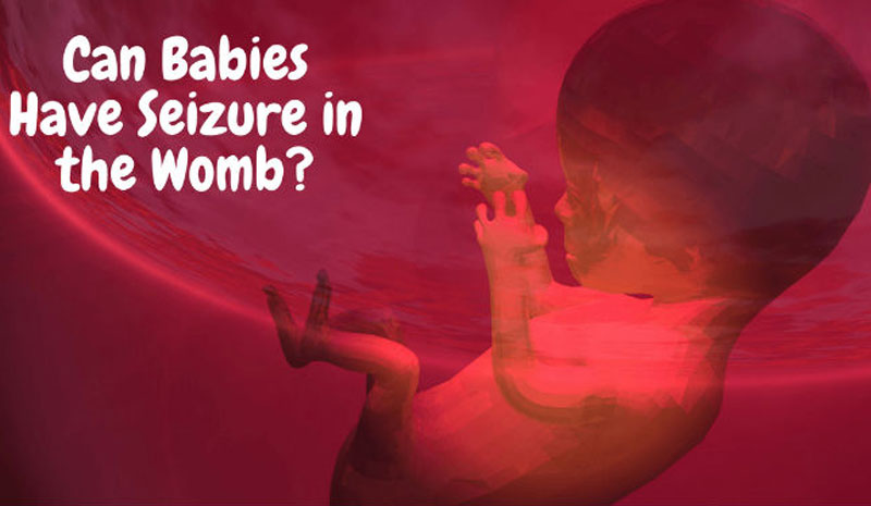 Can Babies Have Seizures In The Womb